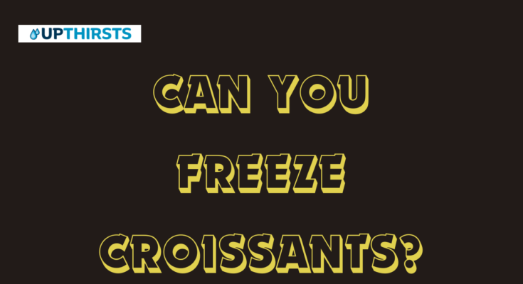 Can You Freeze Croissants?