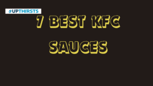 7 Best KFC Sauces