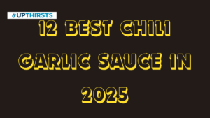 12 Best Chili Garlic Sauce in 2025