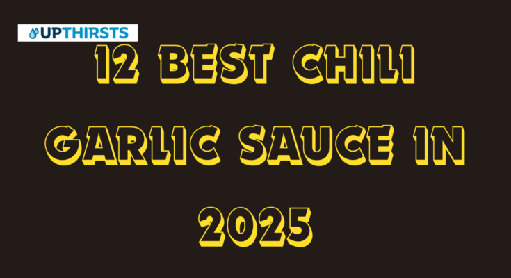 12 Best Chili Garlic Sauce in 2025