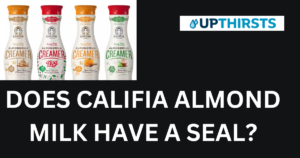 How To Know If Califia Almond Milk Have A Seal?