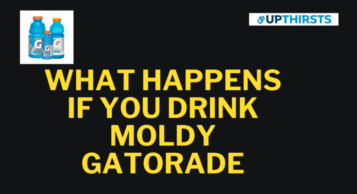 WHAT HAPPENS IF YOU DRINK MOLDY GATORADE