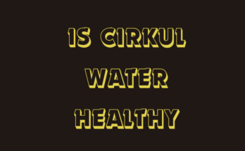 Is Cirkul Water Healthy