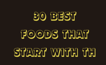 30 Best Foods That Start With Th