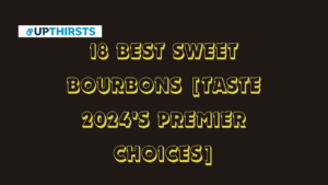 18 Best Sweet Bourbons [Taste 2024's Premier Choices]