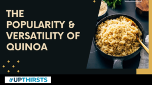 Popularity & Versatility of Quinoa